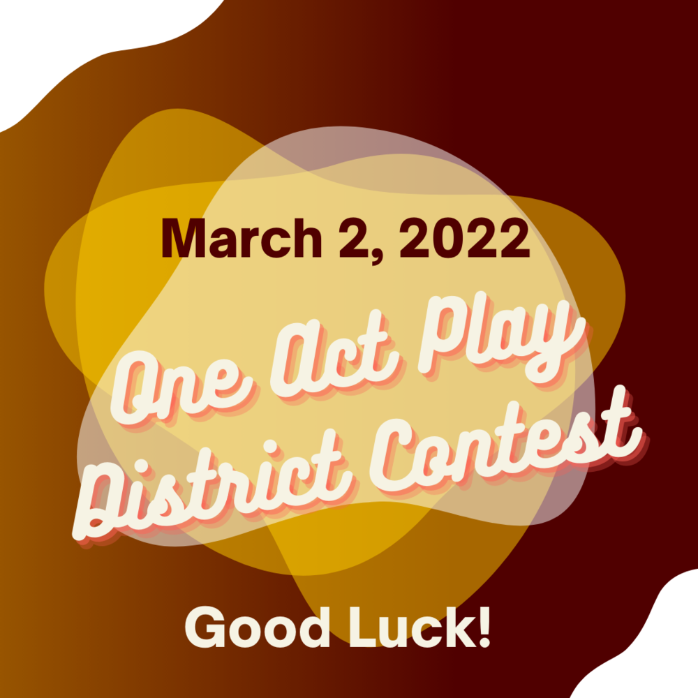 March 2 2022 One Act Play District Contest Utopia ISD March 2 2022 One Act Play District Contest Utopia ISD