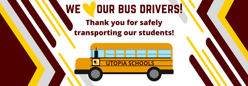Utopia School Bus Drivers are the best! Thank you for safely transporting our students! 