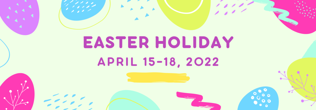 Easter Holiday: April 15-18, 2022