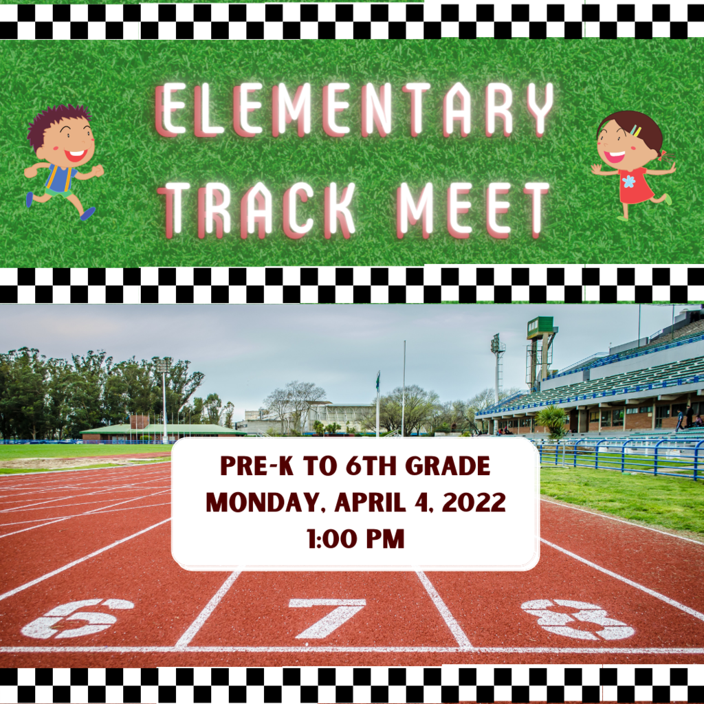 Elementary Track Meet (Pre-K through 6th grade), Monday, April 4 at 1:00